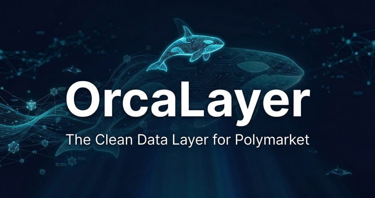 OrcaLayer: the clean data layer for Polymarket