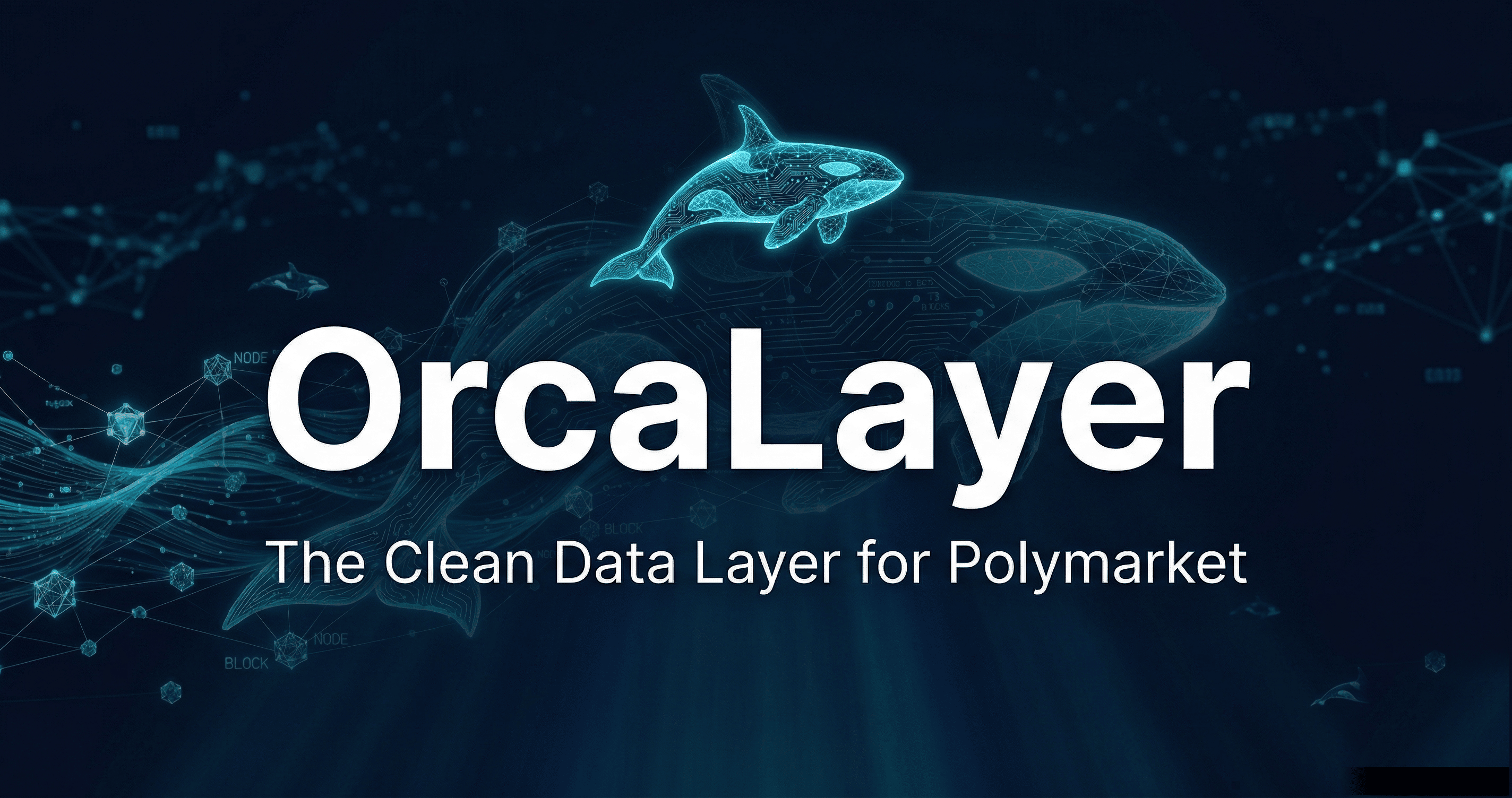 OrcaLayer: The Clean Data Layer for Polymarket